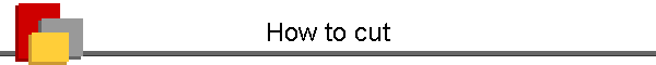 How to cut